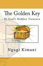 The Golden Key to God's Hidden Treasure