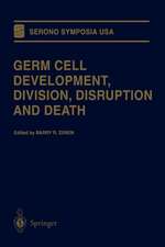 Germ Cell Development, Division, Disruption and Death