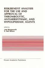 Risk/Benefit Analysis for the Use and Approval of Thrombolytic, Antiarrhythmic, and Hypolipidemic Agents: Proceedings of the Ninth Annual Symposium on New Drugs & Devices, October 27 & 28, 1988