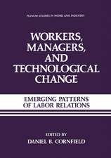 Workers, Managers, and Technological Change: Emerging Patterns of Labor Relations