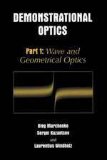 Demonstrational Optics: Part 1: Wave and Geometrical Optics