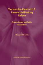 The Invisible Hands of U.S. Commercial Banking Reform: Private Action and Public Guarantees