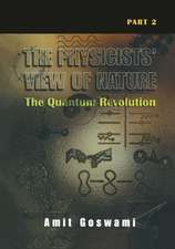 The Physicists’ View of Nature Part 2: The Quantum Revolution