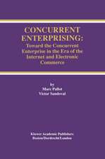 Concurrent Enterprising: Toward the Concurrent Enterprise in the Era of the Internet and Electronic Commerce