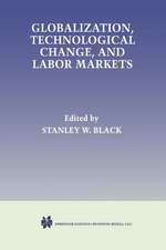 Globalization, Technological Change, and Labor Markets