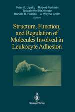 Structure, Function, and Regulation of Molecules Involved in Leukocyte Adhesion