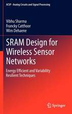 SRAM Design for Wireless Sensor Networks: Energy Efficient and Variability Resilient Techniques