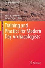 Training and Practice for Modern Day Archaeologists