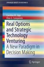 Real Options and Strategic Technology Venturing: A New Paradigm in Decision Making