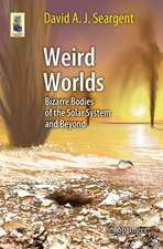 Weird Worlds: Bizarre Bodies of the Solar System and Beyond