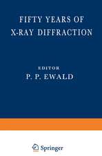 Fifty Years of X-Ray Diffraction: Dedicated to the International Union of Crystallography on the Occasion of the Commemoration Meeting in Munich July 1962