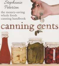 Canning Cents: The Money-Saving Whole-Foods Canning Handbook