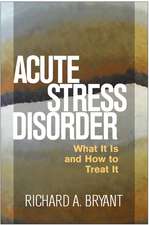 Acute Stress Disorder: What It Is and How to Treat It