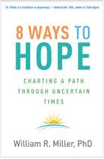 8 Ways to Hope: Charting a Path through Uncertain Times