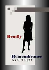 Wright, T: Deadly Remembrance