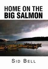 Bell, S: Home on the Big Salmon