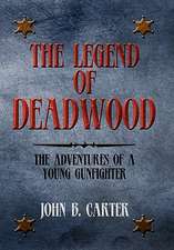 Carter, J: Legend of Deadwood