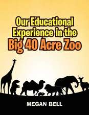 Our Educational Experience in the Big 40 Acre Zoo