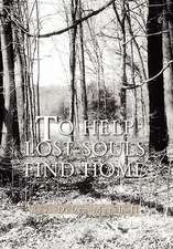 Marshall, R: TO HELP LOST SOULS FIND HOME