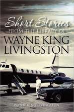 Short Stories from the Library of Wayne King Livingston