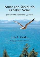 Amar Con Sabiduria Es Saber Volar