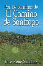 Por Los Caminos de El Camino de Santiago