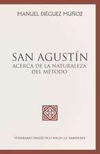 San Agustin Acerca de La Naturaleza y Trascendencia del Metodo.