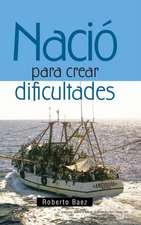 Nacio Para Crear Dificultades