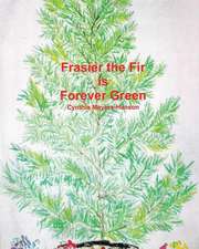 Frasier the Fir Is Forever Green