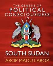 The Genesis of Political Consciousness in South Sudan