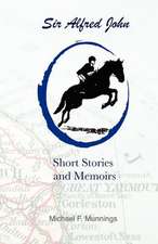 Sir Alfred John, Short Stories and Memoirs