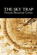 The Sky Trap by Frank Belknap Long, Science Fiction, Fantasy