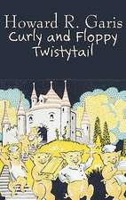 Curly and Floppy Twistytail by Howard R. Garis, Fiction, Fantasy & Magic, Animals