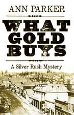 What Gold Buys: A Silver Rush Mystery