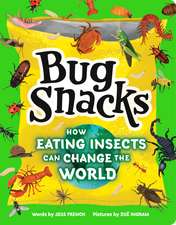 Bug Snacks: How Eating Insects Can Change the World