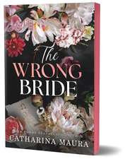 The Wrong Bride: The Irresistible Arranged Marriage Romance