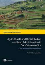 Agricultural Land Redistribution and Land Administration in Sub-Saharan Africa: Case Studies of Recent Reforms