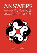 Ting, W: Answers to Common Tai Chi and Qigong Questions