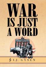 Gysen, I: War Is Just a Word