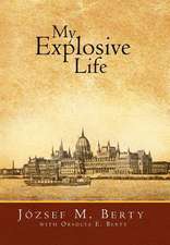 Berty, J: My Explosive Life