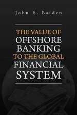 The Value of Offshore Banking to the Global Financial System