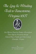 The Long & Winding Trail to Jamestowne, Virginia 1607