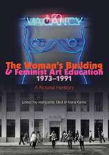 The Woman's Building and Feminist Art Education 1973-1991