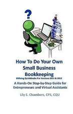 How to Do Your Own Small Business Bookkeeping Utilizing QuickBooks Pro Versions 2011 & 2012