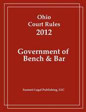 Ohio Court Rules 2012, Government of Bench & Bar