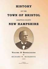 History of the Town of Bristol Grafton County New Hampshire- Volume II - Genealogies