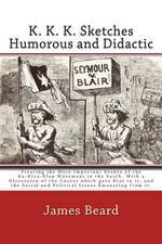 K. K. K. Sketches Humorous and Didactic Treating the More Important Events of the Ku-Klux-Klan Movement in the South