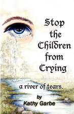 Stop the Children from Crying a River of Tears