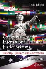 Comparative and International Criminal Justice Systems: Policing, Judiciary, and Corrections, Third Edition