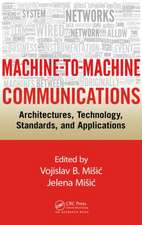 Machine-to-Machine Communications: Architectures, Technology, Standards, and Applications